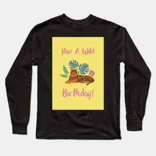 Have a Wild Birthday Long Sleeve T-Shirt